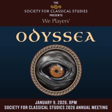 An orange eye in a gray-skinned head in a circle in the middle. Atop the eye, the text reads "The Society for Classical Studies presents We Players' Odyssea" and beneath it reads "January 9, 2026, 8pm, Society for Classical Studies 2026 Annual Meeting"