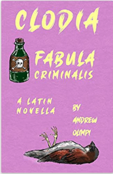 The cover of Clodia: Fabula Criminalis by Andrew Olimpi. The cover is pink with yellow text and includes an illustration of a green bottle of poison with a skull and crossbones on the label, as well as a dead sparrow lying on its back with legs in the air.